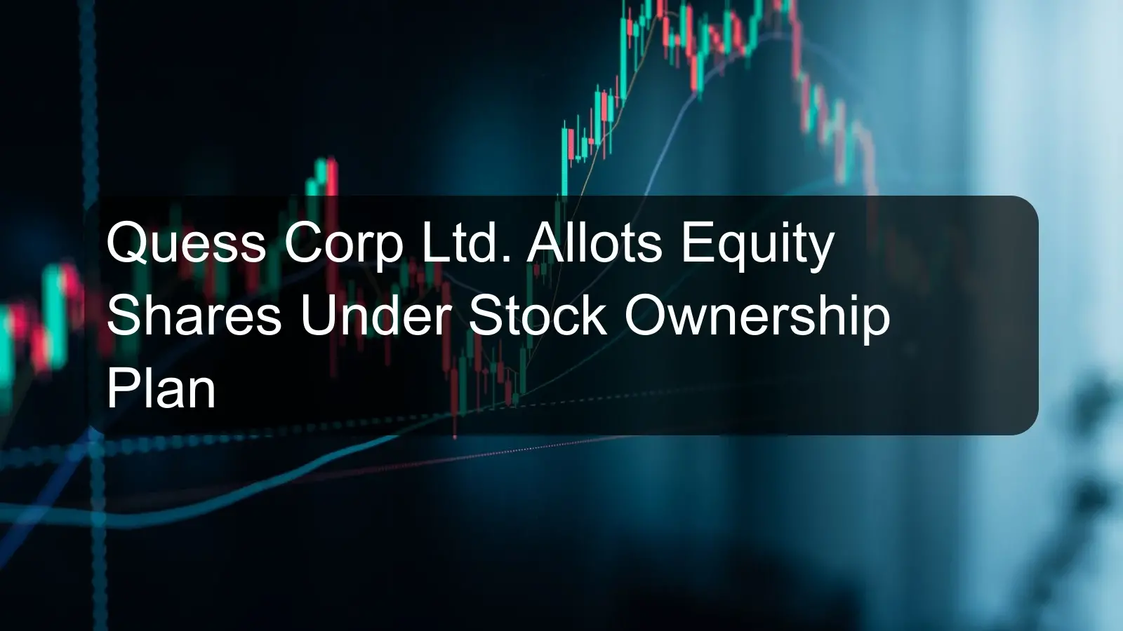 Quess Corp Ltd. Allots Equity Shares Under Stock Ownership Plan