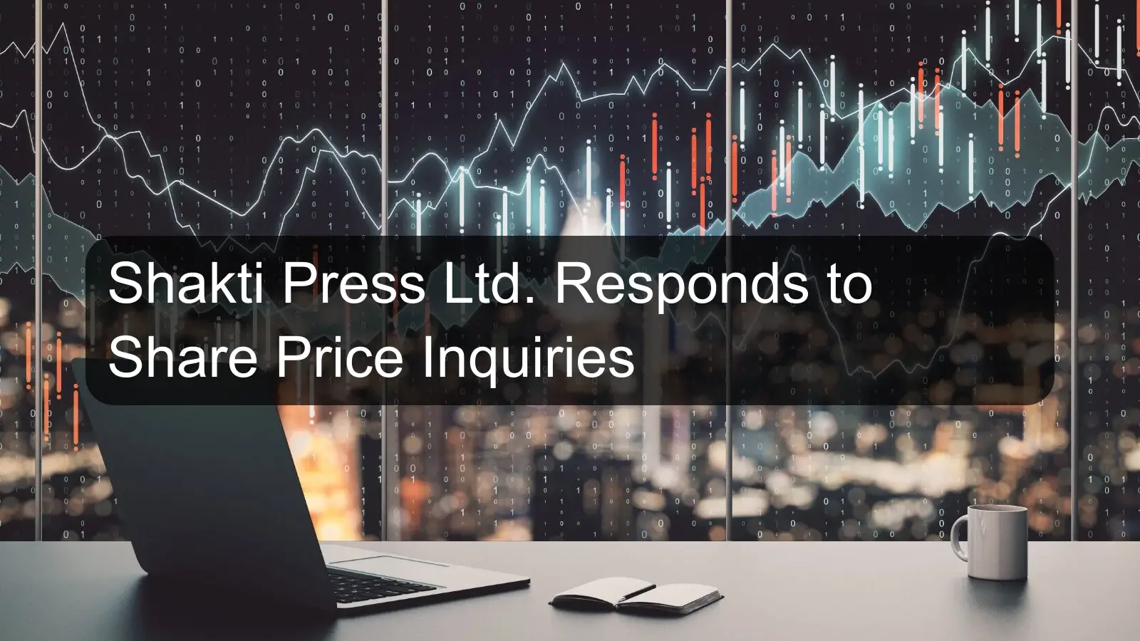 Shakti Press Ltd. Responds to Share Price Inquiries