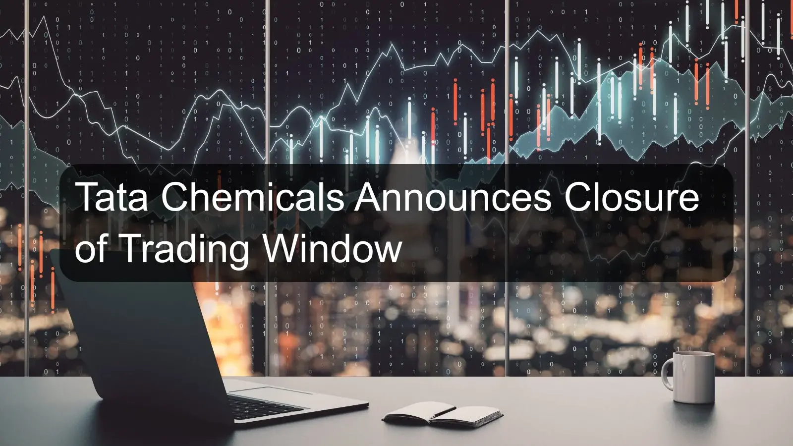 Tata Chemicals Announces Closure of Trading Window