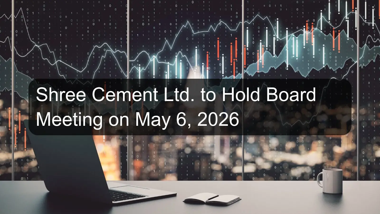 Shree Cement Ltd. to Hold Board Meeting on May 6, 2026