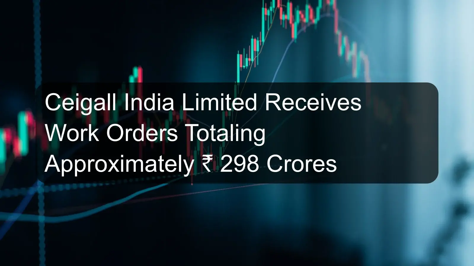 Ceigall India Limited Receives Work Orders Totaling Approximately Rs. 298 Crores