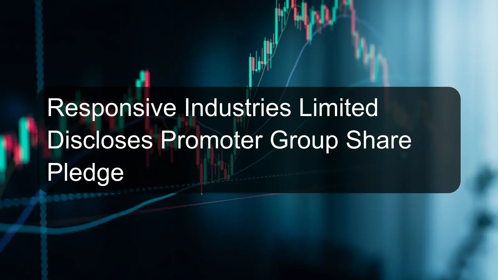 Responsive Industries Limited Discloses Promoter Group Share Pledge