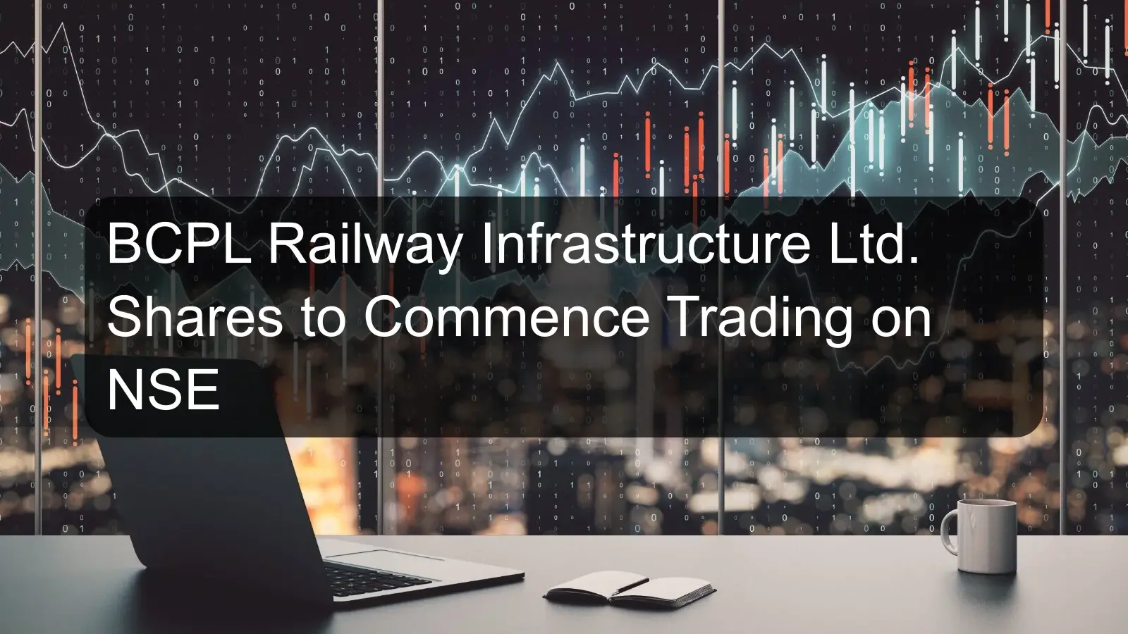 BCPL Railway Infrastructure Ltd. Shares to Commence Trading on NSE