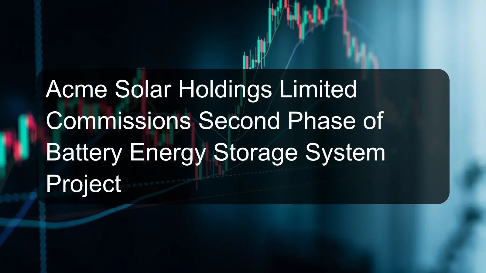 Acme Solar Holdings Limited Commissions Second Phase of Battery Energy Storage System Project