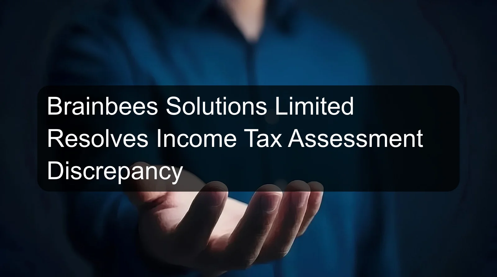 Brainbees Solutions Limited Resolves Income Tax Assessment Discrepancy