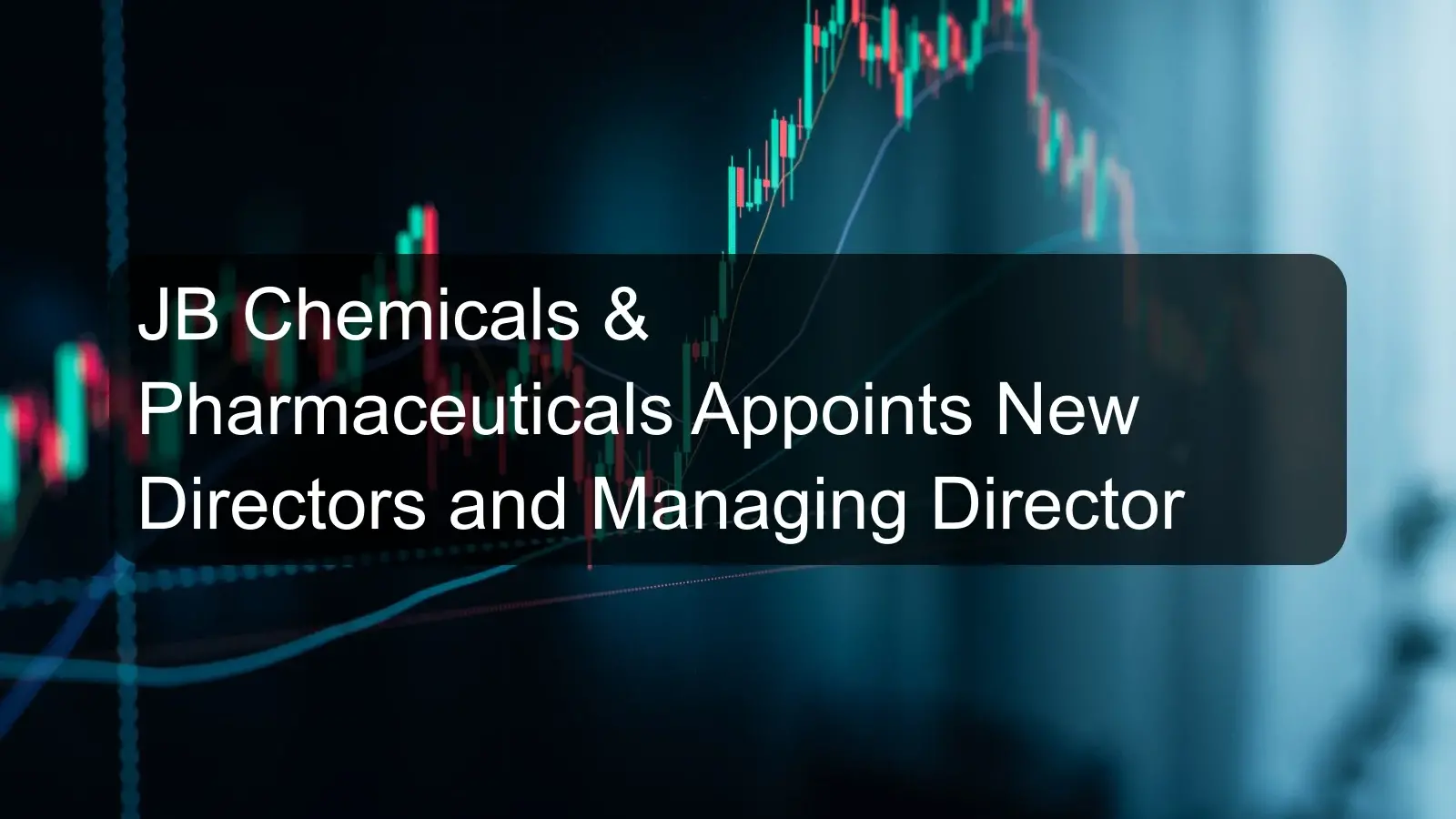 JB Chemicals & Pharmaceuticals Appoints New Directors and Managing Director