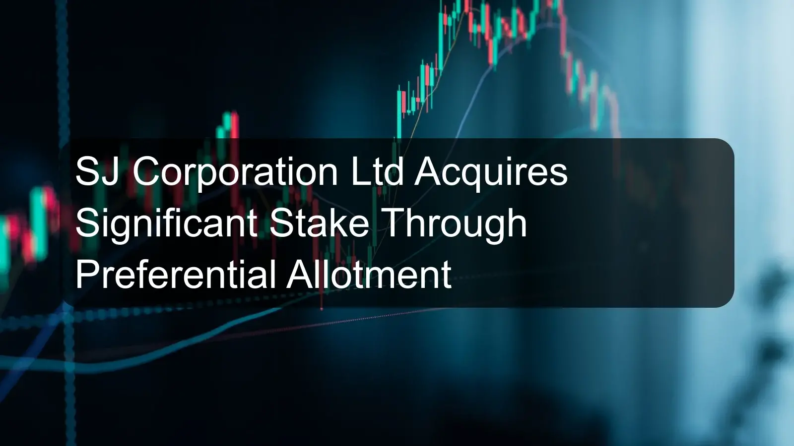 SJ Corporation Ltd Acquires Significant Stake Through Preferential Allotment