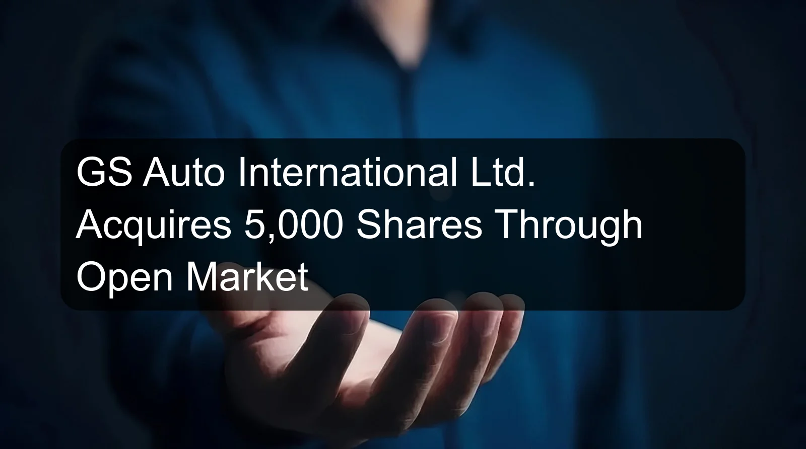GS Auto International Ltd. Acquires 5,000 Shares Through Open Market