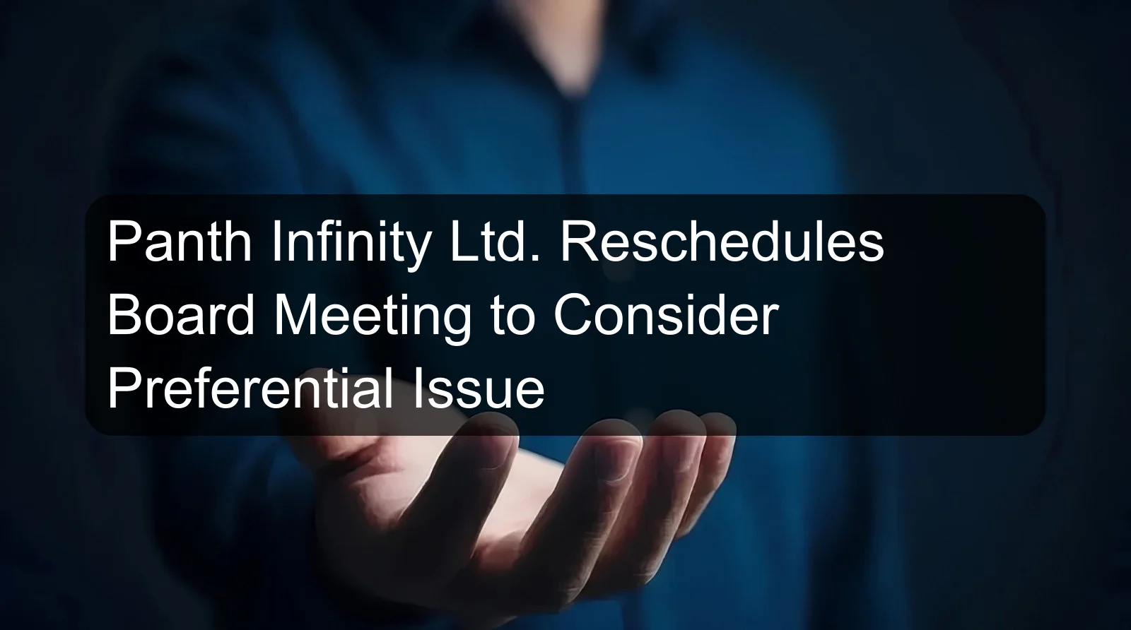 Panth Infinity Ltd. Reschedules Board Meeting to Consider Preferential Issue