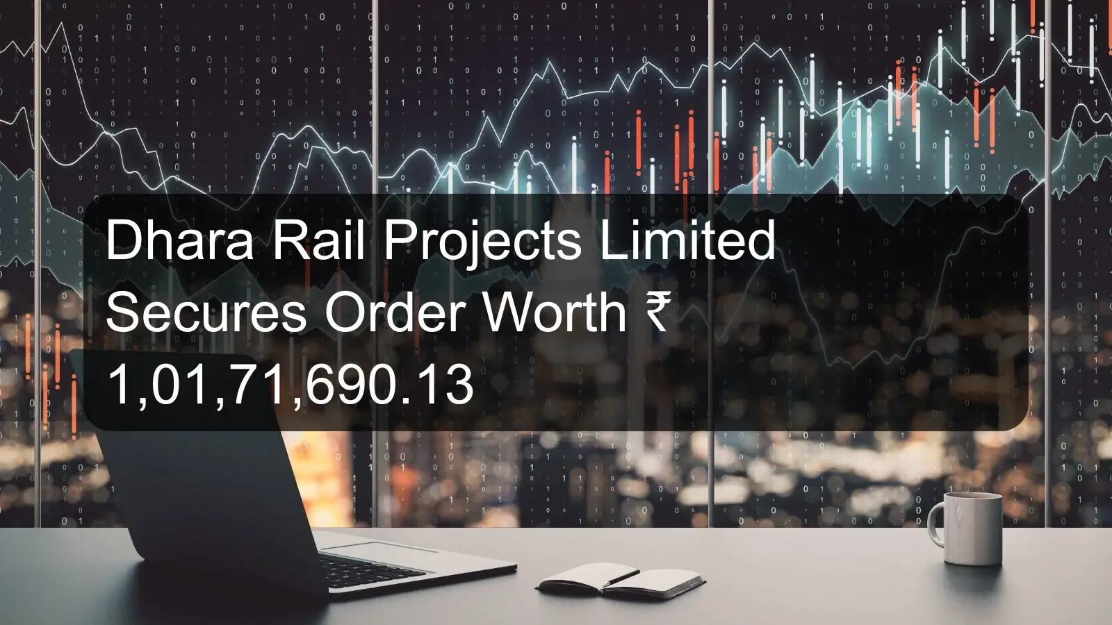 Dhara Rail Projects Limited Secures Order Worth Rs. 1,01,71,690.13