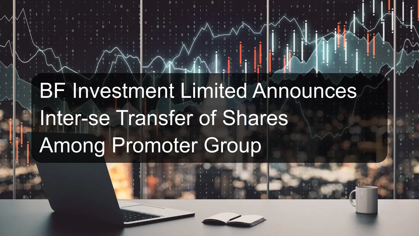 BF Investment Limited Announces Inter-se Transfer of Shares Among Promoter Group