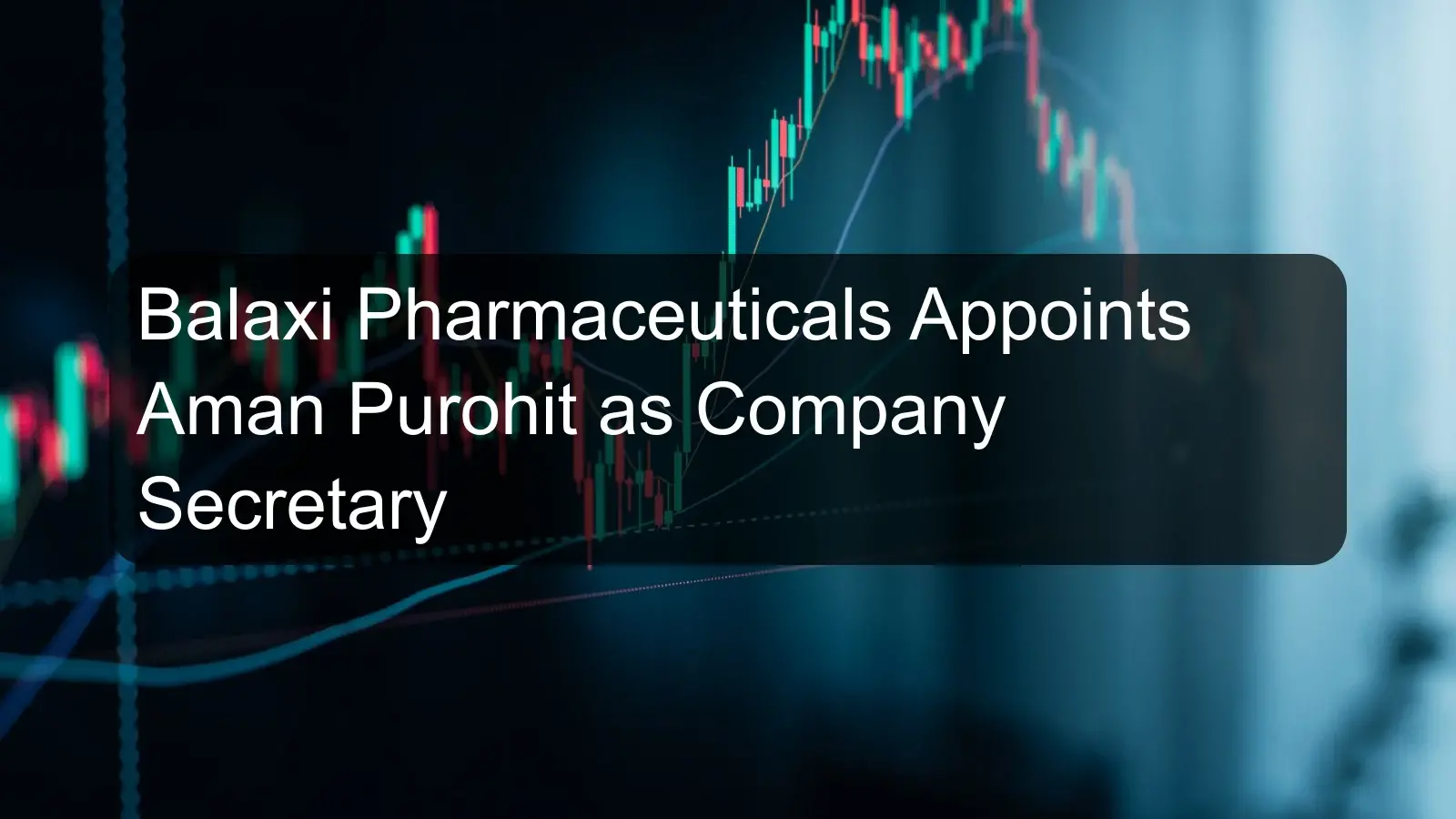 Balaxi Pharmaceuticals Appoints Aman Purohit as Company Secretary