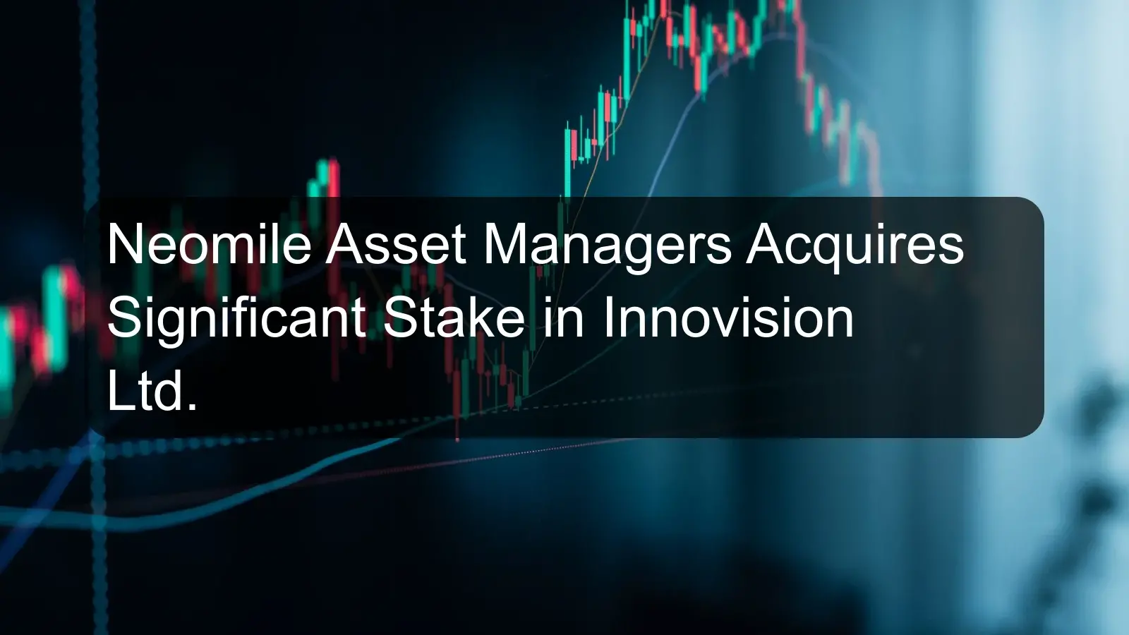 Neomile Asset Managers Acquires Significant Stake in Innovision Ltd.