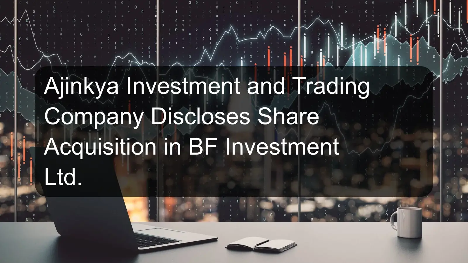 Ajinkya Investment and Trading Company Discloses Share Acquisition in BF Investment Ltd.