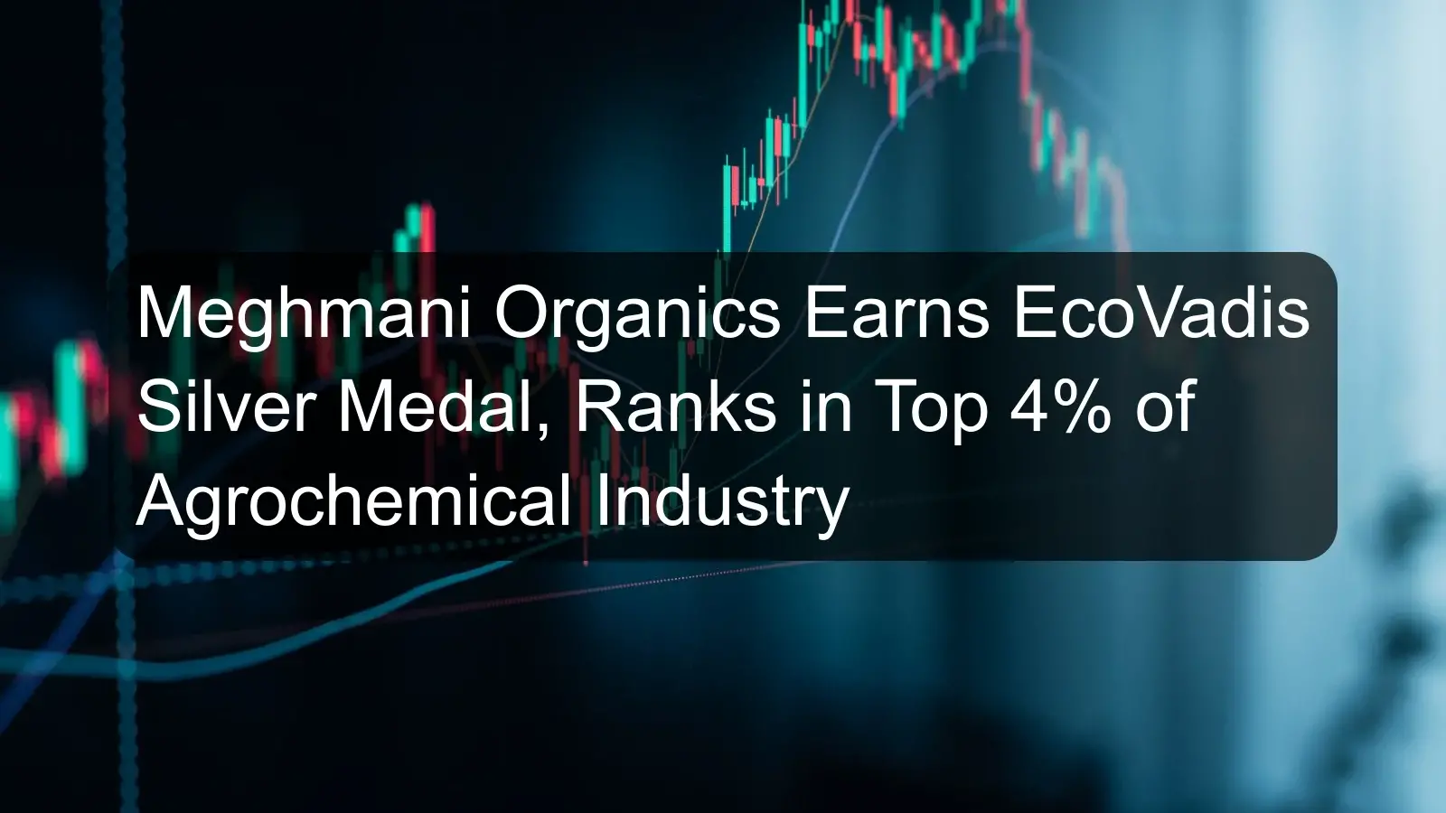 Meghmani Organics Earns EcoVadis Silver Medal, Ranks in Top 4% of Agrochemical Industry