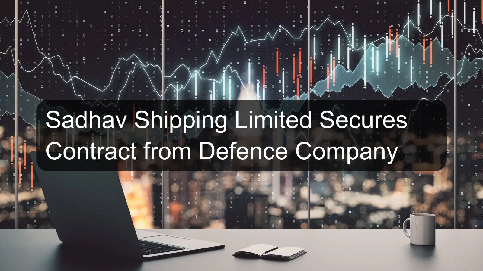 Sadhav Shipping Limited Secures Contract from Defence Company