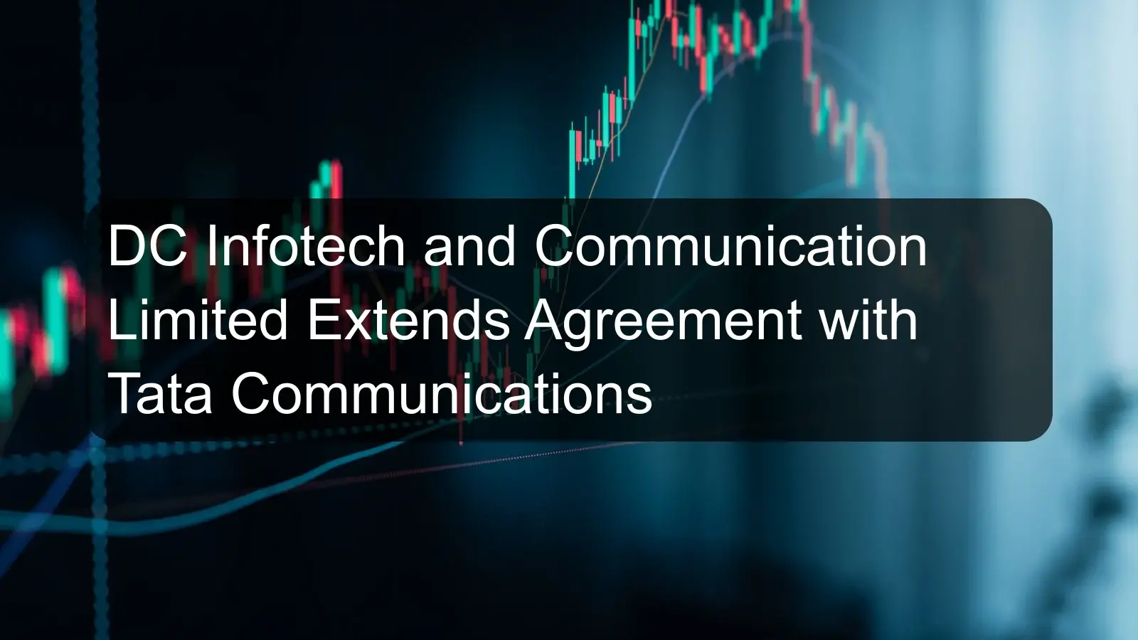 DC Infotech and Communication Limited Extends Agreement with Tata Communications