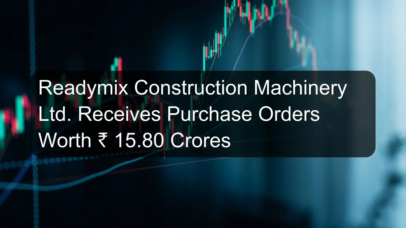 Readymix Construction Machinery Ltd. Receives Purchase Orders Worth Rs. 15.80 Crores