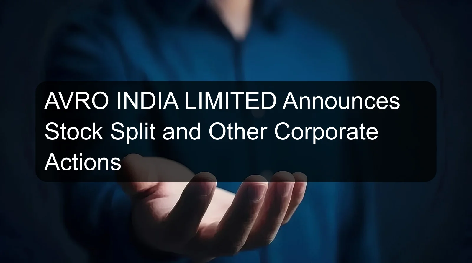 AVRO INDIA LIMITED Announces Stock Split and Other Corporate Actions