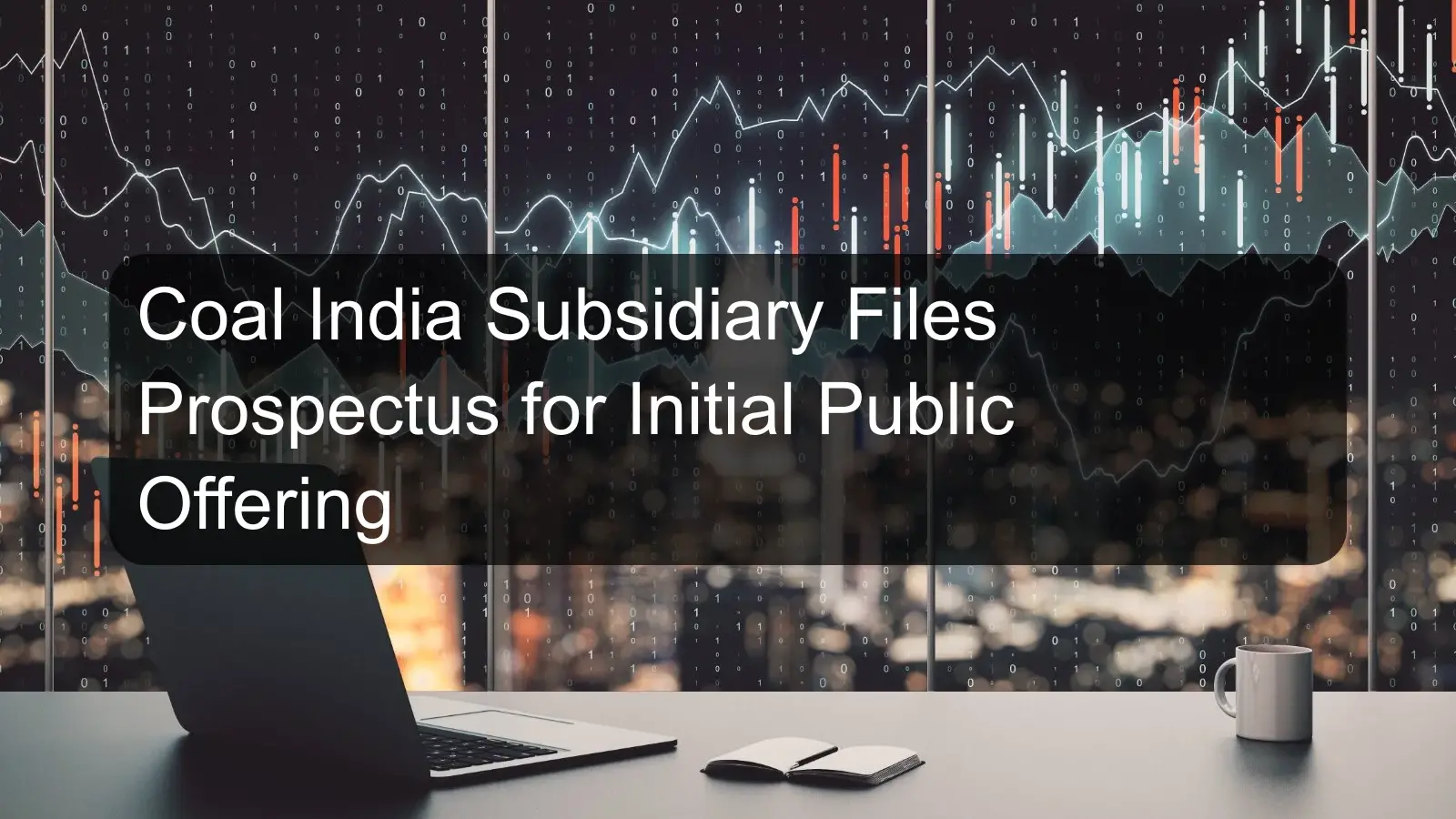 Coal India Subsidiary Files Prospectus for Initial Public Offering