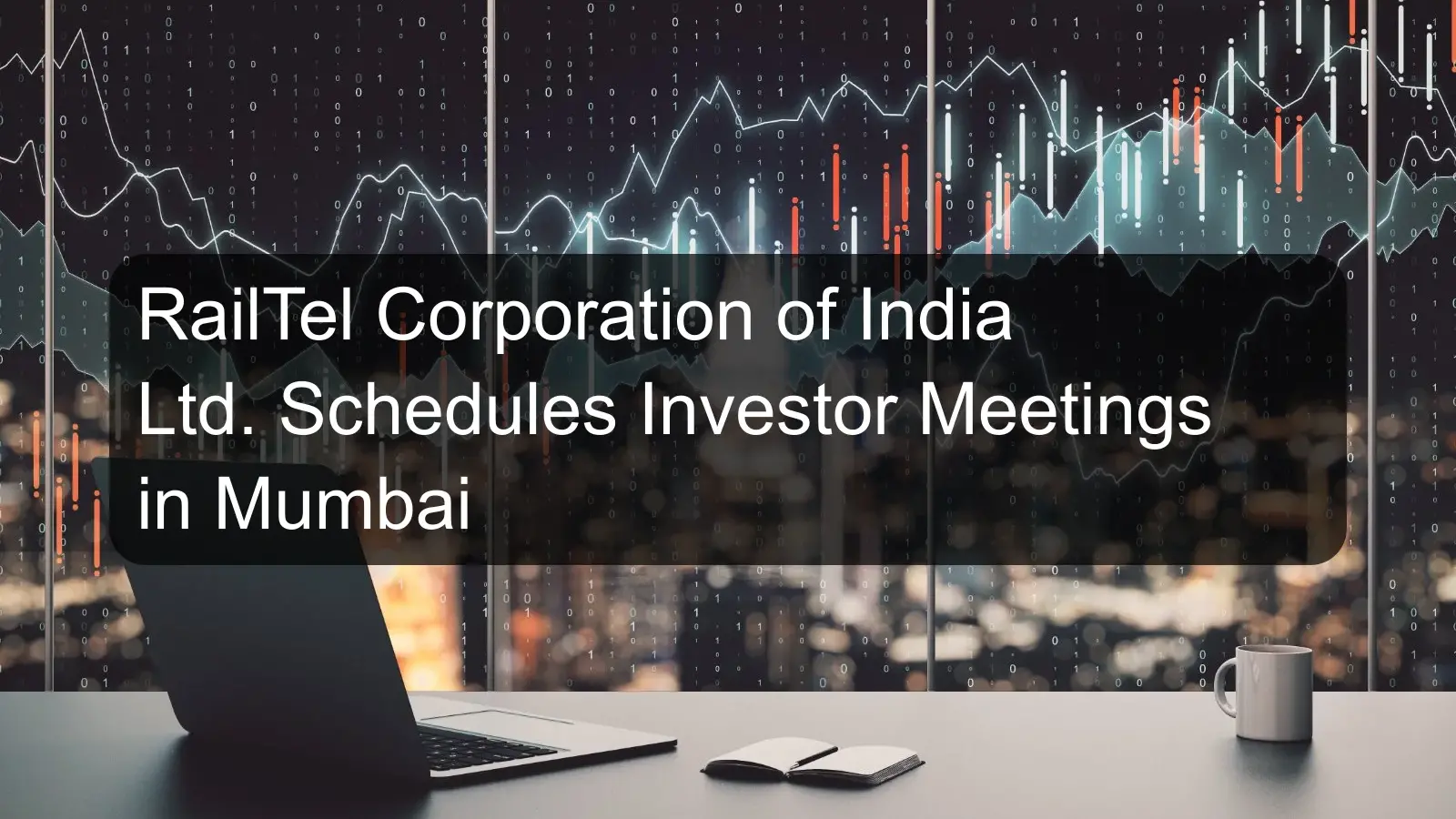 RailTel Corporation of India Ltd. Schedules Investor Meetings in Mumbai