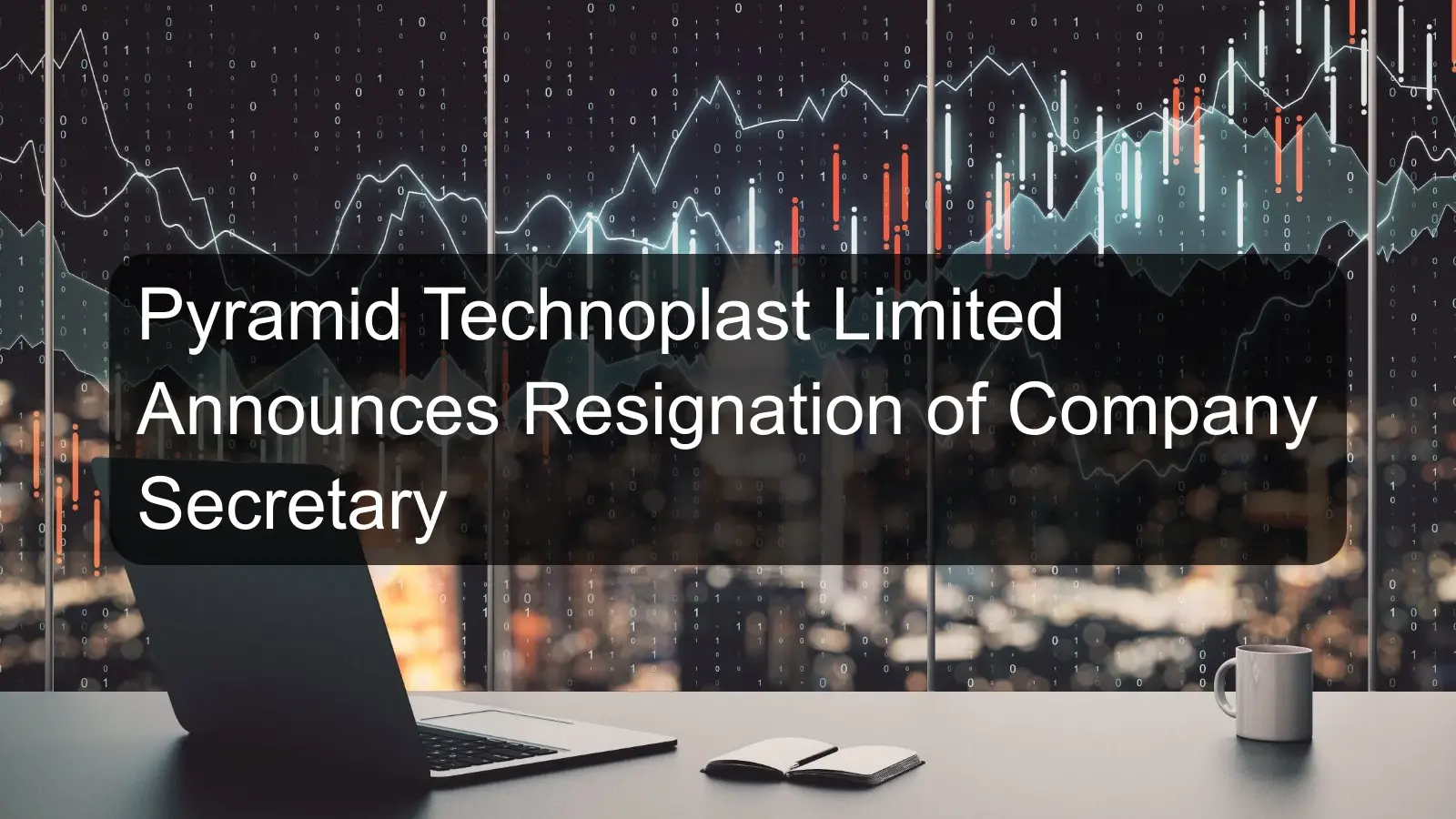 Pyramid Technoplast Limited Announces Resignation of Company Secretary