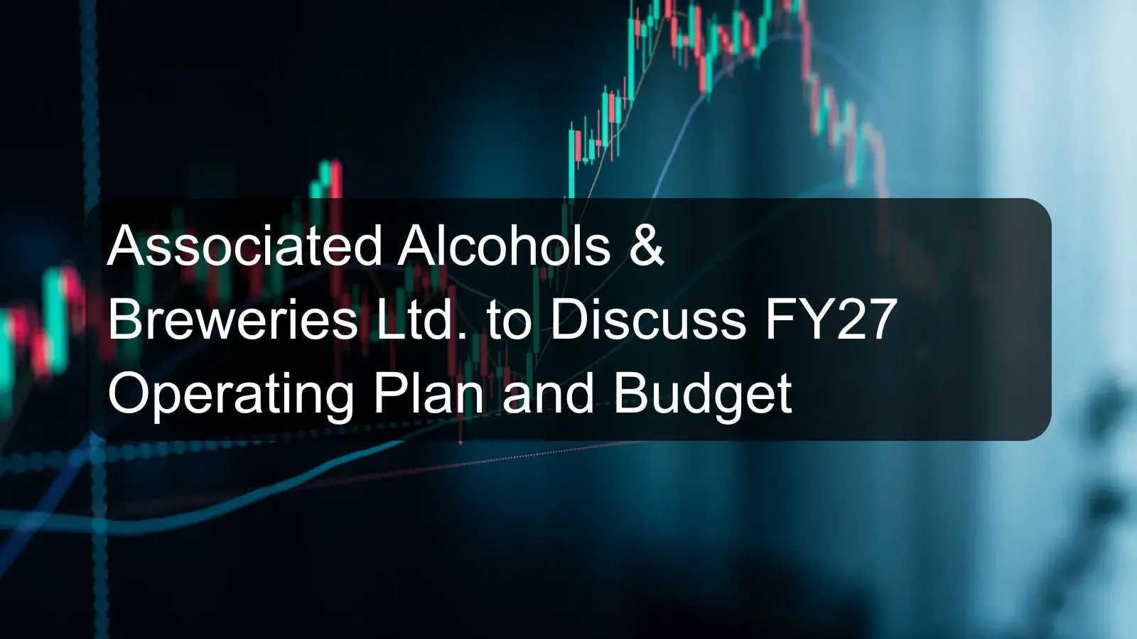 Associated Alcohols & Breweries Ltd. to Discuss FY27 Operating Plan and Budget