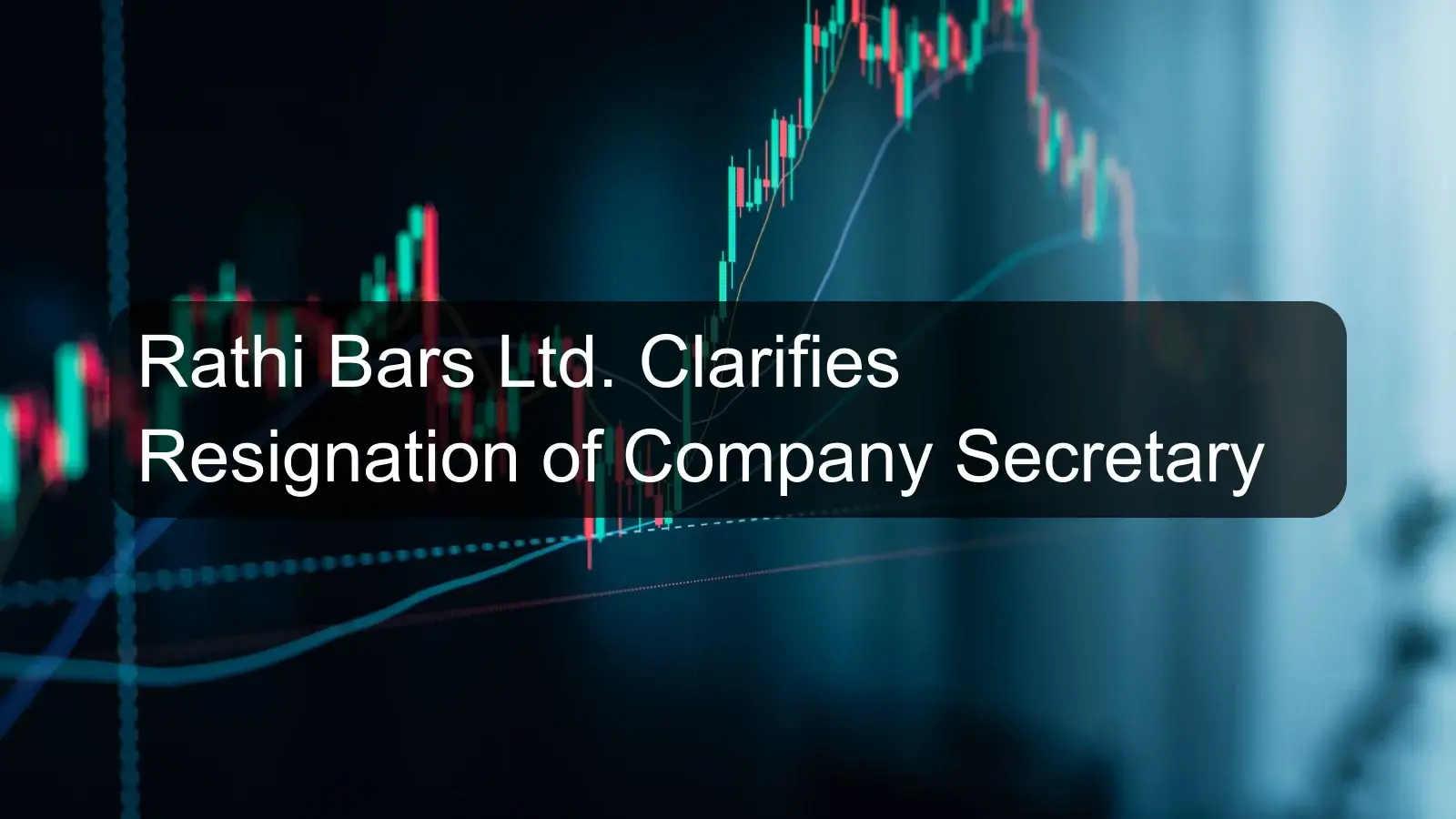 Rathi Bars Ltd. Clarifies Resignation of Company Secretary