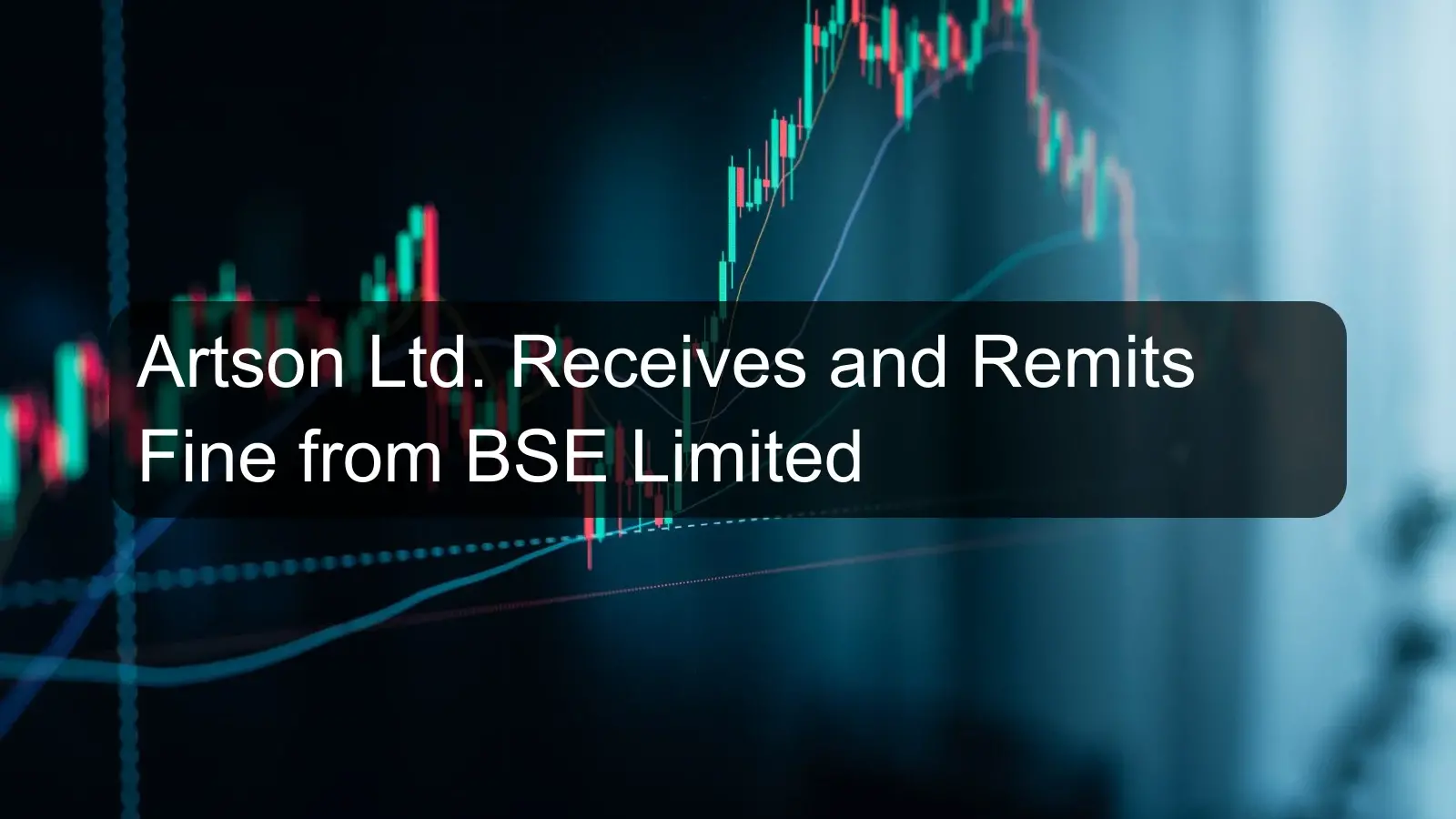 Artson Ltd. Receives and Remits Fine from BSE Limited