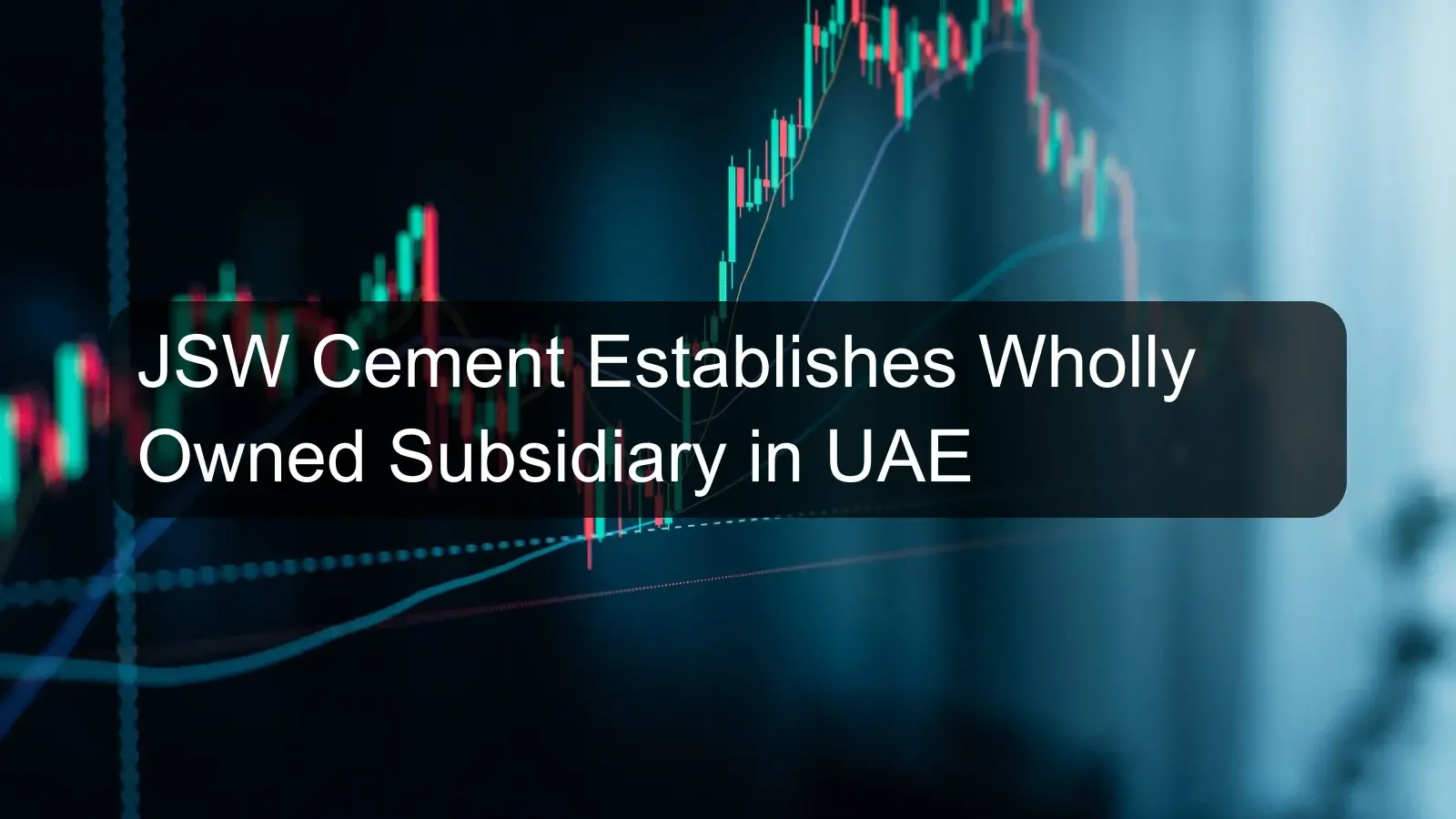 JSW Cement Establishes Wholly Owned Subsidiary in UAE