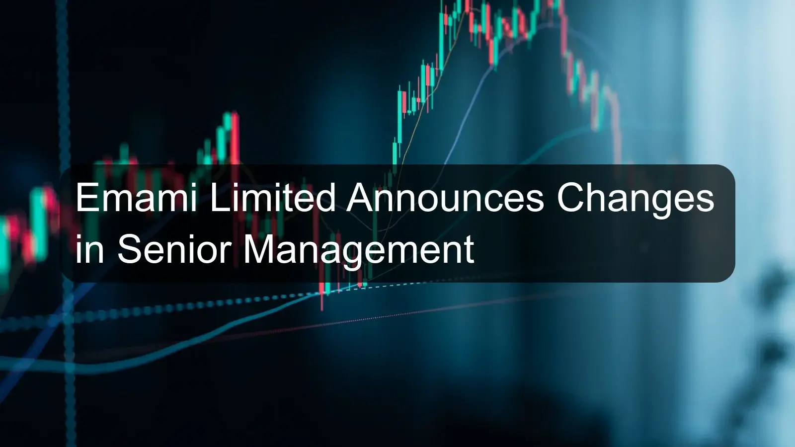 Emami Limited Announces Changes in Senior Management