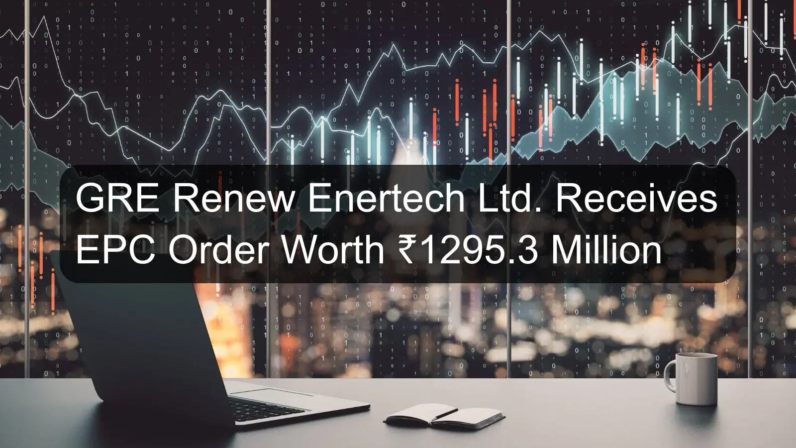 GRE Renew Enertech Ltd. Receives EPC Order Worth ₹1295.3 Million