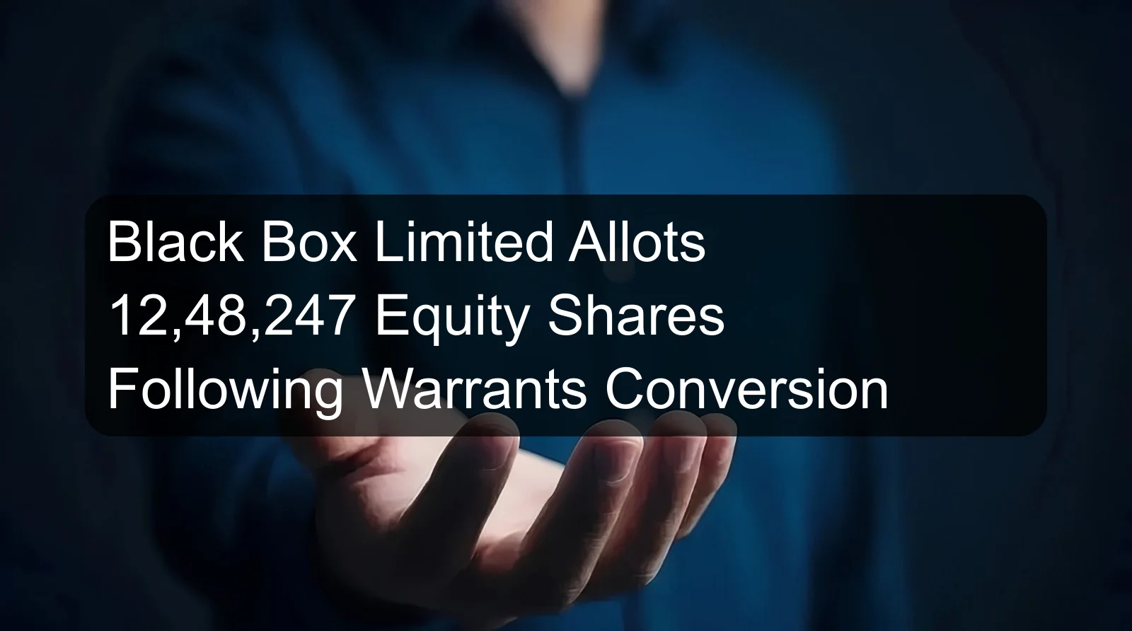 Black Box Limited Allots 12,48,247 Equity Shares Following Warrants Conversion