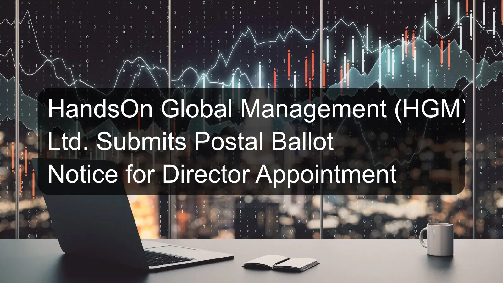 HandsOn Global Management (HGM) Ltd. Submits Postal Ballot Notice for Director Appointment HandsOn Global Management (HGM) Ltd. Submits Postal Ballot Notice for Director Appointment