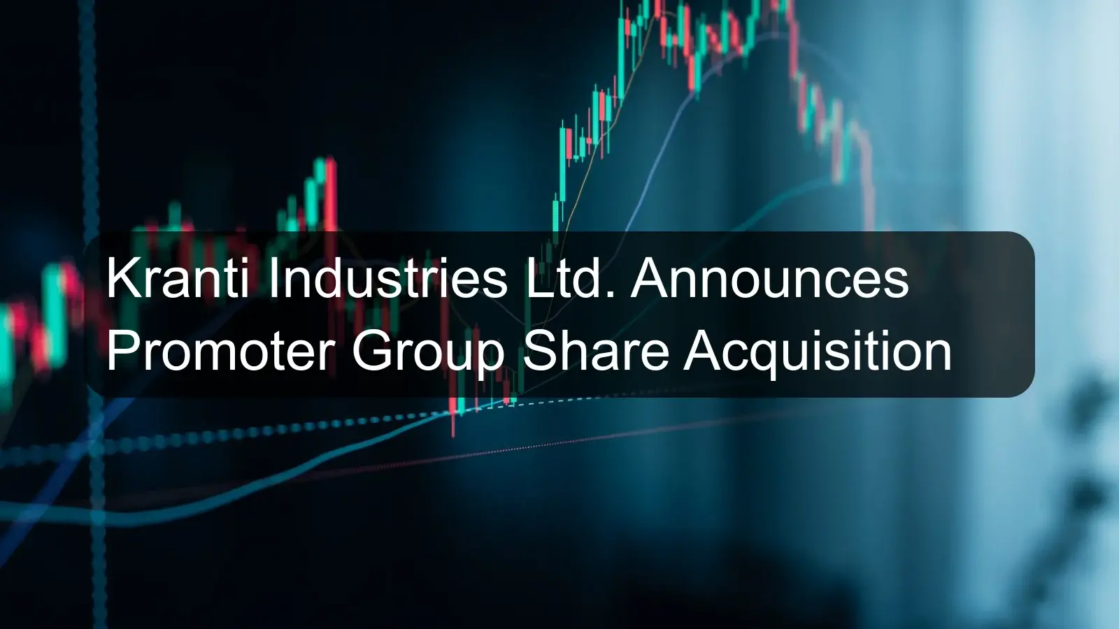 Kranti Industries Ltd. Announces Promoter Group Share Acquisition Kranti Industries Ltd. Announces Promoter Group Share Acquisition