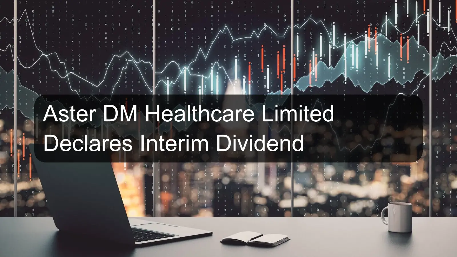 Aster DM Healthcare Limited Declares Interim Dividend