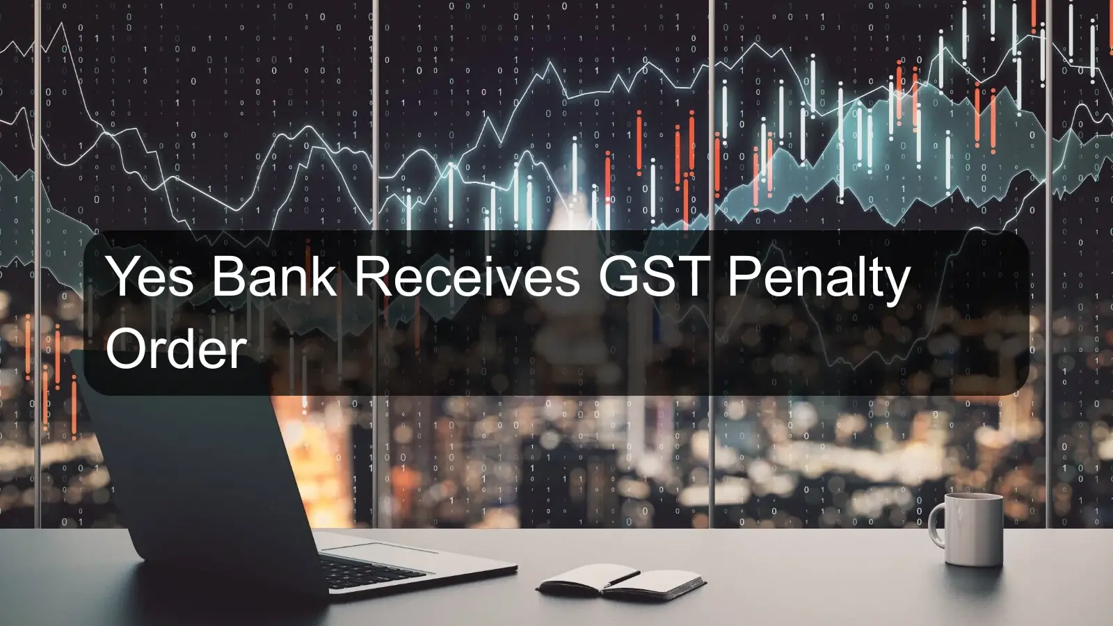 Yes Bank Receives GST Penalty Order