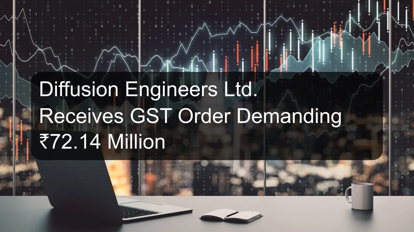 Diffusion Engineers Ltd. Receives GST Order Demanding ₹72.14 Million