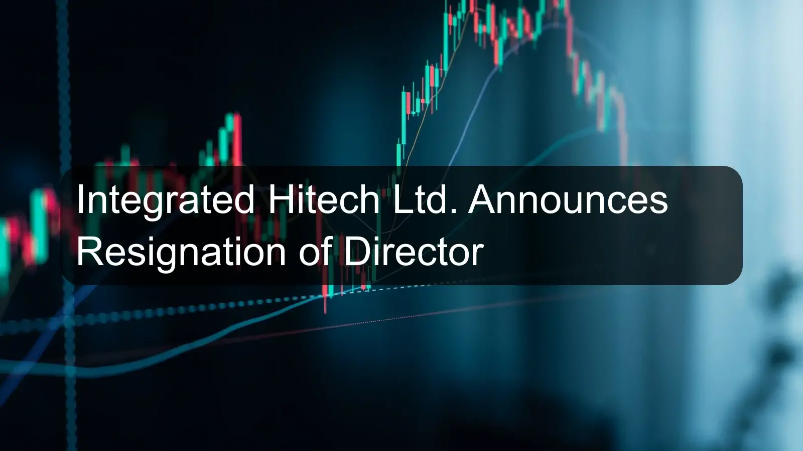 Integrated Hitech Ltd. Announces Resignation of Director