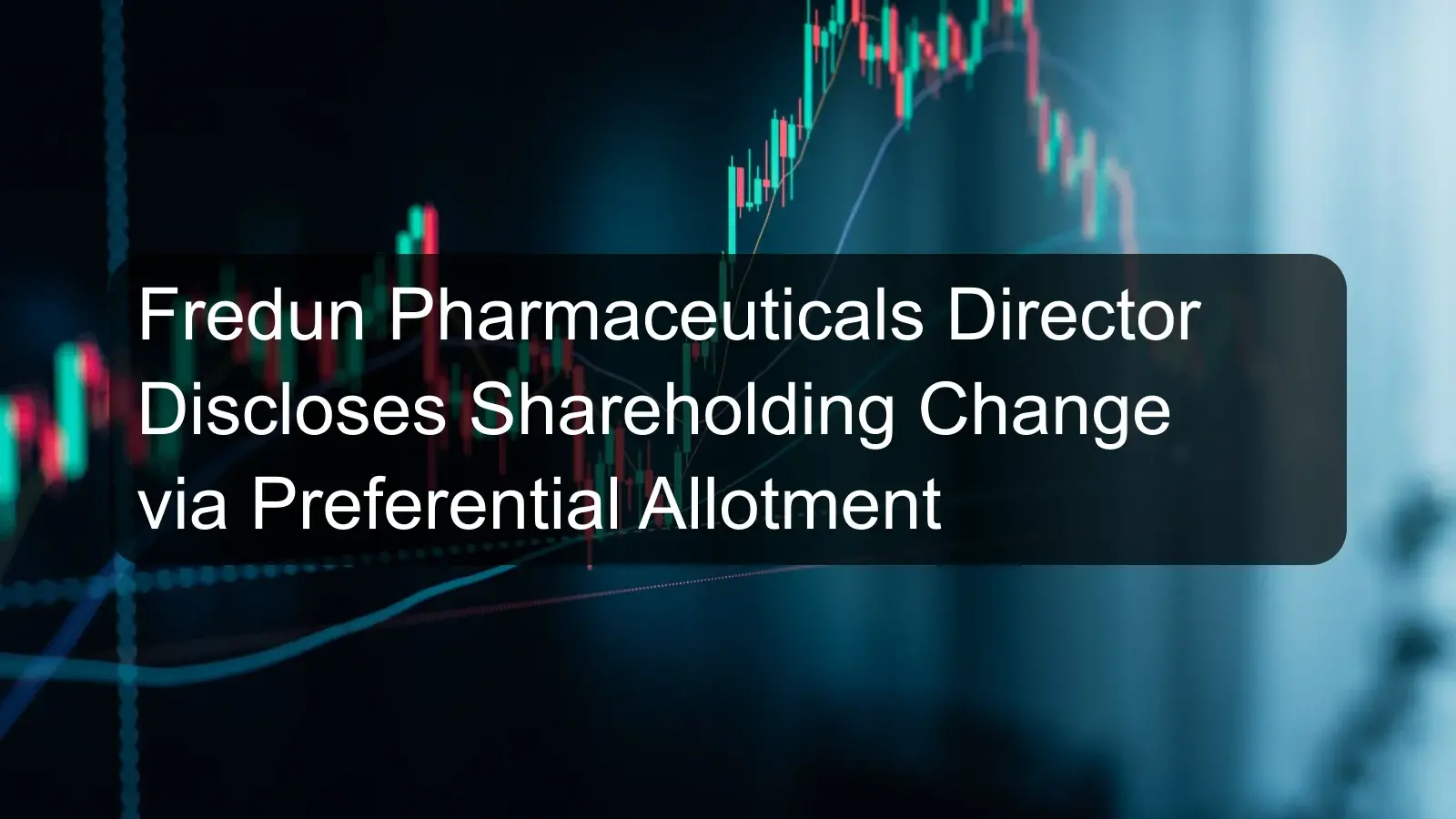 Fredun Pharmaceuticals Director Discloses Shareholding Change via Preferential Allotment