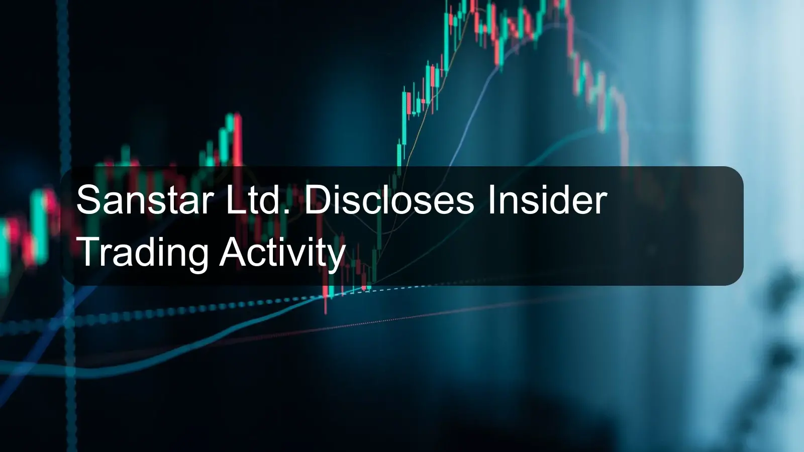 Sanstar Ltd. Discloses Insider Trading Activity